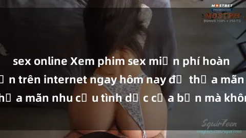 sex online Xem phim sex miễn phí hoàn toàn không giới hạn trên internet ngay hôm nay để thỏa mãn nhu cầu tình dục của bạn mà không tốn chi phí.