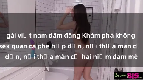 gái việt nam dâm đãng Khám phá không gian độc đáo tại sex quán cà phê hấp dẫn, nơi thỏa mãn cả hai niềm đam mê