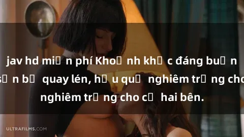jav hd miễn phí Khoảnh khắc đáng buồn: Sex khách sạn bị quay lén, hậu quả nghiêm trọng cho cả hai bên.