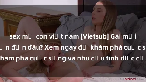 sex mẹ con việt nam [Vietsub] Gái mại dâm châu Á hấp dẫn đến đâu? Xem ngay để khám phá cuộc sống và nhu cầu tình dục của họ!