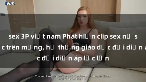 sex 3P việt nam Phát hiện clip sex nữ sinh gây sốc trên mạng, hệ thống giáo dục đối diện áp lực lớn