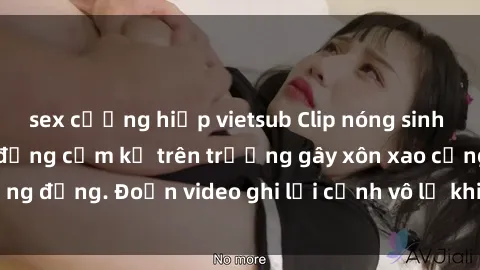 sex cưỡng hiếp vietsub Clip nóng sinh viên gây sốc: Hành động cấm kỵ trên trường gây xôn xao cộng đồng. Đoạn video ghi lại cảnh vô lễ khiến dư luận bức xúc.