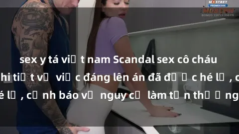 sex y tá việt nam Scandal sex cô cháu gây chấn động: Chi tiết vụ việc đáng lên án đã được hé lộ, cảnh báo về nguy cơ làm tổn thương tâm hồn trẻ em.