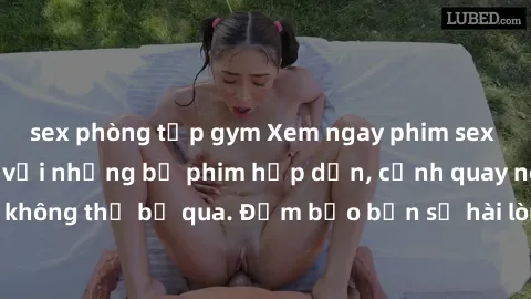 sex phòng tập gym Xem ngay phim sex bukkake hàng đầu với những bộ phim hấp dẫn, cảnh quay nóng bỏng không thể bỏ qua. Đảm bảo bạn sẽ hài lòng với trải nghiệm mới lạ này!