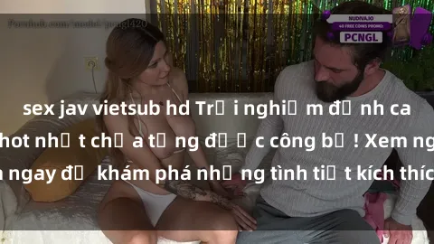 sex jav vietsub hd Trải nghiệm đỉnh cao cùng phim sex Mỹ hot nhất chưa từng được công bố! Xem ngay để khám phá những tình tiết kích thích, cảnh nóng bỏng!