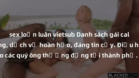 sex loạn luân vietsub Danh sách gái call girl vip chất lượng, dịch vụ hoàn hảo, đáng tin cậy. Điều hấp dẫn cho các quý ông thượng đẳng tại thành phố. Hãy nhấc máy và đặt lịch ngay!