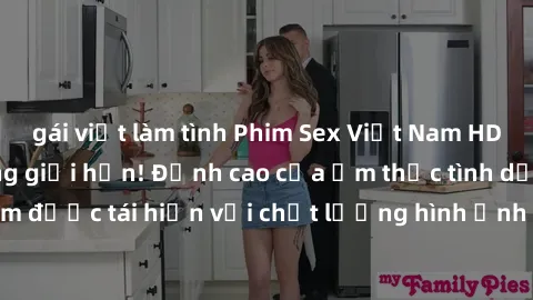 gái việt làm tình Phim Sex Việt Nam HD - Xem ngay và không giới hạn! Đỉnh cao của ẩm thực tình dục Việt Nam được tái hiện với chất lượng hình ảnh sắc nét. Hãy thưởng thức ngay!