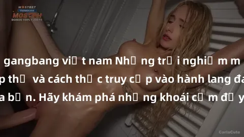 gangbang việt nam Những trải nghiệm mới lạ với sex tập thể và cách thức truy cập vào hành lang đam mê của bạn. Hãy khám phá những khoái cảm đầy kích thích với tập thể hấp dẫn!