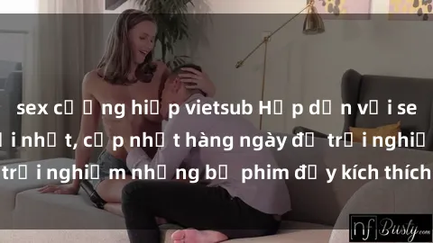 sex cưỡng hiếp vietsub Hấp dẫn với sex hentai vietsub mới nhất, cập nhật hàng ngày để trải nghiệm những bộ phim đầy kích thích và hấp dẫn.